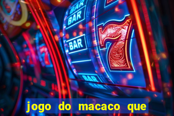 jogo do macaco que ganha dinheiro